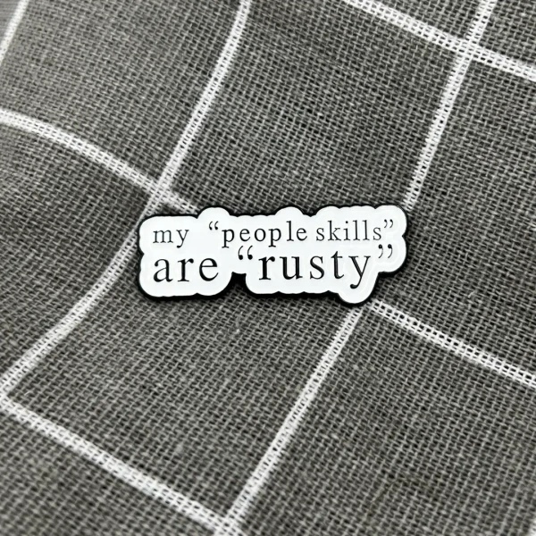 Pinarna.cz My "people skills" are "rusty" / Moje “sociální schopnosti” jsou “zrezavělé”