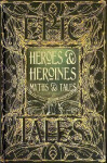 Heroes Heroines Myths Tales: Epic Tales - Maria Tatar