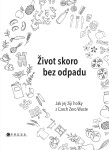 Život skoro bez odpadu - Karasová Jana, Škrdlíková Helena, Michaela Gajdošová
