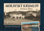 Moravský Krumlov včera a dnes - Jiří Kunčík