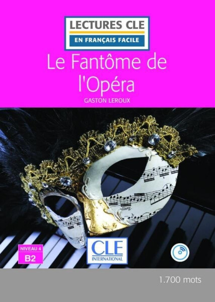 Le fantôme de l´Opéra - Niveau 4/B2 - Lecture CLE en français facile - Livre + Audio téléchargeable - Gaston Leroux