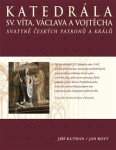 Katedrála svatého Víta, Vojtěcha a Václava - Historie, architektura, umělecké poklady - Jan Royt