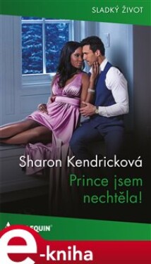 Prince jsem nechtěla! - Sharon Kendricková e-kniha