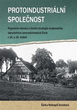 Protoindustriální společnost Šárka Nekvapil Jirásková