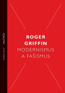 Modernismus a fašismus - Roger Griffin