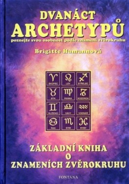 Dvanáct archetypů - Základní kniha o znameních zvěrokruhu - Brigitte Hamann