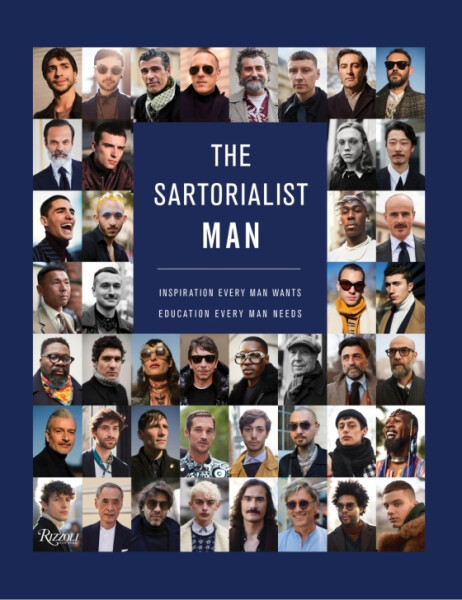 The Sartorialist. MAN: Inspiration Every Man Wants, Education Every Man Needs - Scott Schuman