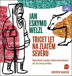 Třicet let na zlatém severu - 2 CDmp3 (Čte Kryštof Bartoš) - Jan Welzl