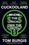Cuckooland. Where the Rich Own the Truth - Tom Burgis