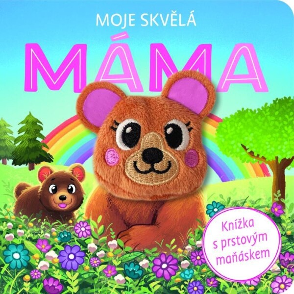 Moje skvělá máma - Knížka s prstovým maňáskem - Kolektiv