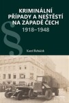 Kriminální případy neštěstí na západě Čech 1918-1948