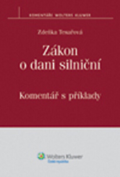 Zákon o dani silniční: Komentář s příklady - Zdeňka Tesařová