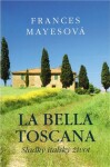 La bella Toscana - Frances Mayes