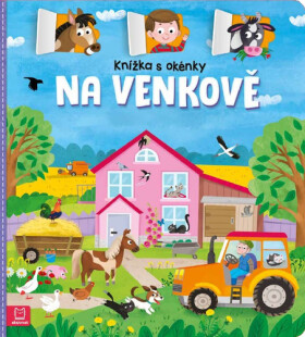 Knížka s okénky Na venkově - Agnieszka Bator