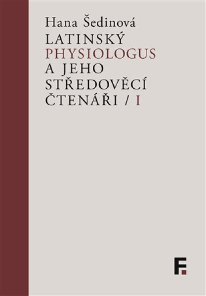 Latinský Physiologus a jeho středověcí čtenáři I - Šedinová Hana