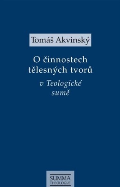 činnostech tělesných tvorů Teologické sumě Tomáš Akvinský