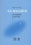 T.G.Masaryk Za ideálem pravdou Stanislav Polák