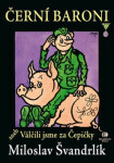 Černí baroni aneb válčili jsme za Čepičky (poškozená) - Miloslav Švandrlík