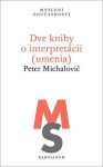 Dve knihy o interpretácii (umenia) - slovensky - Peter Michalovič