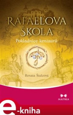 Rafaelova škola - Pokladnice kentaurů - Renata Štulcová e-kniha