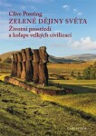 Zelené dějiny světa - Životní prostředí a kolaps velkých civilizací - Clive Ponting