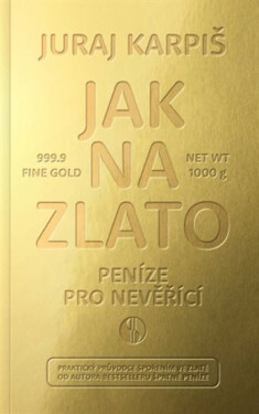 Jak na zlato - Peníze pro nevěřící (poškozené) - Karpiš Juraj