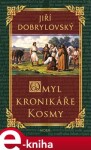 Omyl kronikáře Kosmy - Jiří Dobrylovský e-kniha