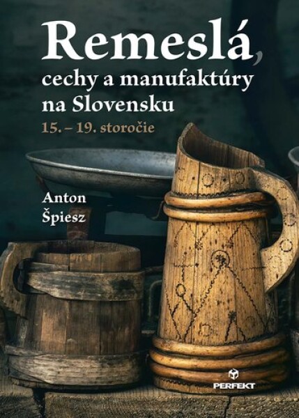 Remeslá, cechy a manufaktúry na Slovensku - Anton Špiesz