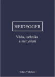 Věda, technika a zamyšlení - Martin Heidegger