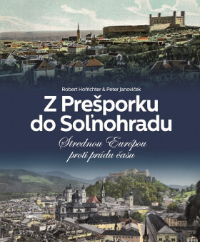 Z Prešporku do Soľnohradu - Robert Hofrichter, Peter Janoviček