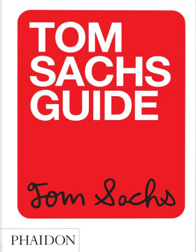 Tom Sachs Guide - Howie Kahn