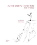 Mávám křídly letím tobě Jan Bradáč