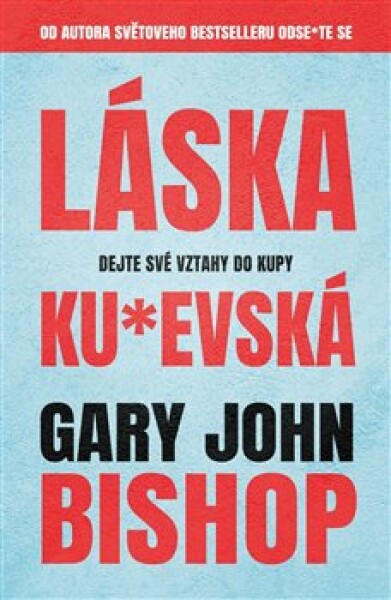 Láska ku*evská Gary John Bishop