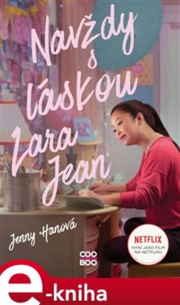 Navždy láskou Lara Jean Jenny Hanová