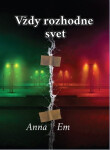 Vždy rozhodne svet - Anna Em