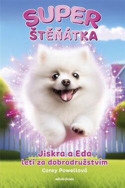 Superštěňátka: Jiskra a Eda letí za dobrodružstvím