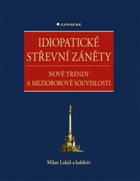Idiopatické střevní záněty - Milan Lukáš, kolektiv autorů