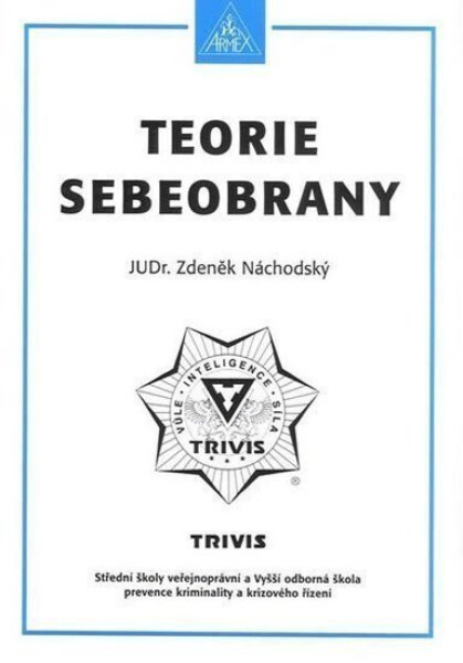 Teorie sebeobrany - Maturitní otázky z předmětů sebeobrana a biologie - JUDr. Zdeněk Náchodský