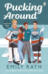 Pucking Around: The TikTok sensation - a why choose hockey romance - Emily Rath