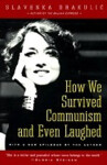 How We Survived Communism and Even Laughed - Slavenka Drakulić