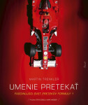 Umenie pretekať - Fascinujúci svet pretekov Formuly 1 (slovensky) - Martin Trenkler