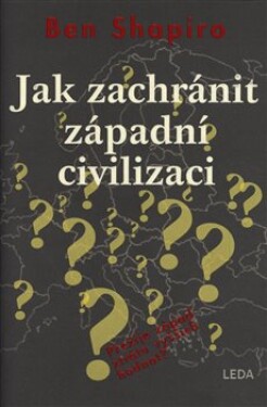 Jak zachránit západní civilizaci Ben Shapiro