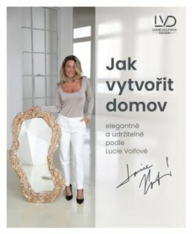 Jak vytvořit domov elegantně udržitelně podle Lucie Volfové Lucie Volfová