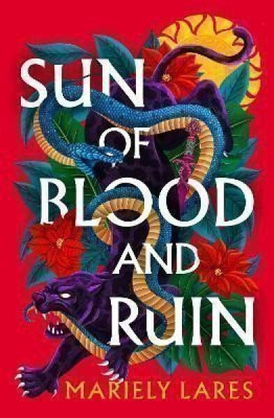 Sun of Blood and Ruin (Sun of Blood and Ruin, Book 1) - Mariely Lares