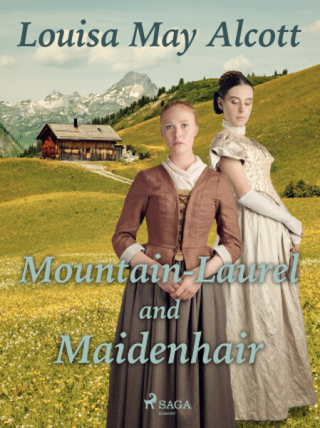 Mountain-Laurel and Maidenhair - Louisa May Alcottová - e-kniha