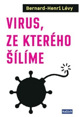 Virus, ze kterého šílíme Bernard-Henri Lévy