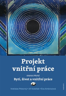 Projekt vnitřní práce 1 - Bytí, život a vnitřní práce - Eva Ambrozová