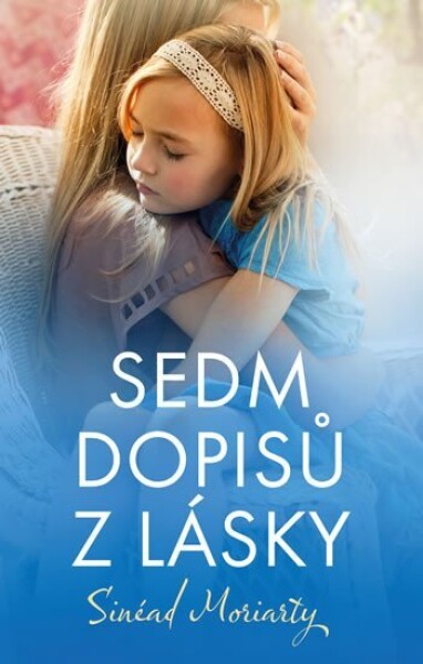 Sedm dopisů z lásky - Sinead Moriarty