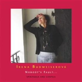 Nobody´s Fault… Spirituals and Gospels - CD - Irena Budweiserová