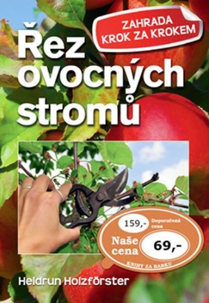 Řez ovocných stromů - Heidrun Holzföster